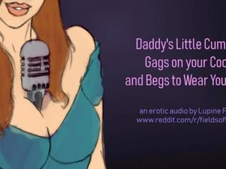 Daddy's Cumslut Gags on your pecker & Begs to Wear your Cum - enticing Audio