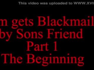 Mom Blackmailed by Sons boyfriend Part 1