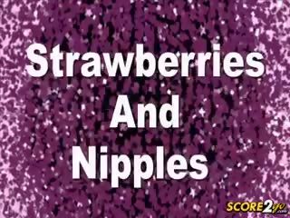 Strawberries And Nipples